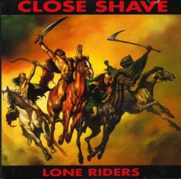 CLOSE SHAVE - LONE RIDERS LP